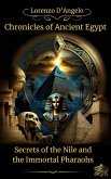 Chronicles of Ancient Egypt Secrets of the Nile and the Immortal Pharaohs (Icons of Influence: Masters and Empires, #2) (eBook, ePUB)