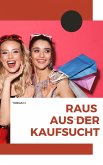 Raus aus der Kaufsucht (eBook, ePUB)