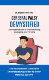 Cerebral Palsy Demystified: A Complete Guide to Understanding, Managing, and Thriving (The NeuroHealth Collection: Understanding Diseases of the Nervous System, #13) (eBook, ePUB) Cerebral Palsy Demystified: A Complete Guide to Understanding, Managing, and Thriving (The NeuroHealth Collection: Understanding Diseases of the Nervous System, #13) (eBook, ePUB)