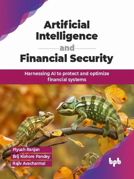 Artificial Intelligence and Financial Security: Harnessing AI to protect and optimize financial systems (eBook, ePUB) Artificial Intelligence and Financial Security: Harnessing AI to protect and optimize financial systems (eBook, ePUB)
