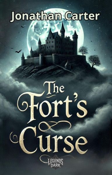 The Fort's Curse (Legends in the Dark, #8) (eBook, ePUB) The Fort's Curse (Legends in the Dark, #8) (eBook, ePUB)