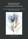 Pflanzenwelten entschlüsselt: Von Wurzeln zu Blüten (eBook, ePUB) Pflanzenwelten entschlüsselt: Von Wurzeln zu Blüten (eBook, ePUB)
