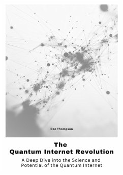 The Quantum Internet Revolu-tion (eBook, ePUB) - Thompson, Dee