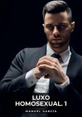 Luxo Homosexual. 1 (eBook, ePUB) Luxo Homosexual. 1 (eBook, ePUB)