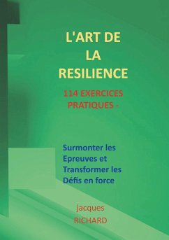 L'art de la resilience - 114 exercices pratiques (eBook, ePUB) L'art de la resilience - 114 exercices pratiques (eBook, ePUB)