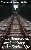 Look Homeward, Angel. A Story of the Buried Life (eBook, ePUB)