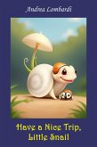 Have a Nice Trip, Little Snail (eBook, ePUB) Have a Nice Trip, Little Snail (eBook, ePUB)