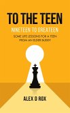 To The Teen - Nineteen To Greateen (eBook, ePUB) To The Teen - Nineteen To Greateen (eBook, ePUB)
