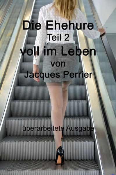 Die Ehehure - Voll im Leben (eBook, ePUB) Die Ehehure - Voll im Leben (eBook, ePUB)