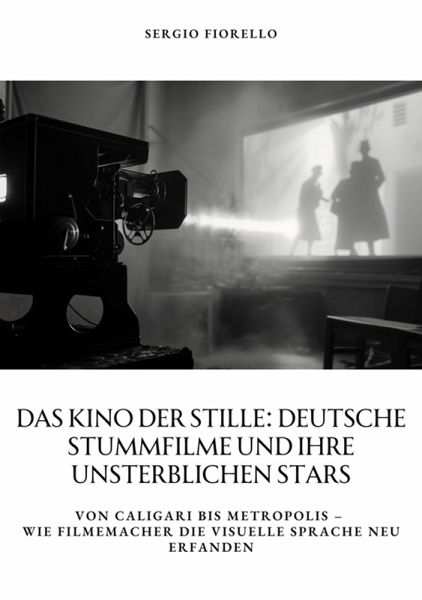 Das Kino der Stille: Deutsche Stummfilme und ihre unsterblichen Stars (eBook, ePUB)