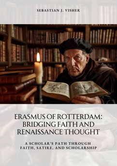 Erasmus of Rotterdam: Bridging Faith and Renaissance Thought (eBook, ePUB) Cover Erasmus of Rotterdam: Bridging Faith and Renaissance Thought (eBook, ePUB)