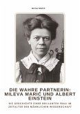 Die wahre Partnerin: Mileva Mari¿ und Albert Einstein Die wahre Partnerin: Mileva Mari¿ und Albert Einstein