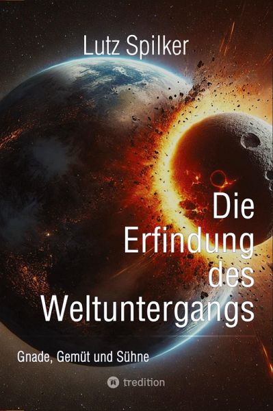 Die Erfindung des Weltuntergangs Die Erfindung des Weltuntergangs