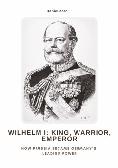 Cover Wilhelm I: King, Warrior, Emperor