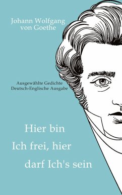 Cover Johann Wolfgang von Goethe - Hier bin ich frei, hier darf ich's sein / Here am I free, here do I belong