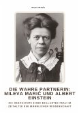 Die wahre Partnerin: Mileva Mari¿ und Albert Einstein
