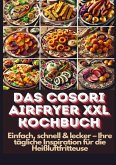 Das Cosori Airfryer XXL Kochbuch Das Cosori Airfryer XXL Kochbuch