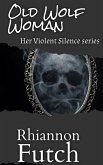 Old Wolf Woman (Her Violent Silence, #3) (eBook, ePUB)
