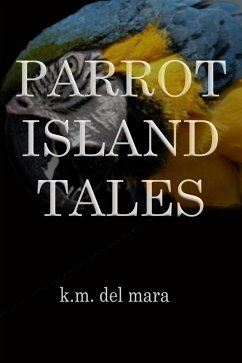 Parrot Island Tales (eBook, ePUB) - Mara, K. M. del