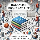 Balancing Books And Life: A Comprehensive Guide To Stress Management For 21st Century Students (eBook, ePUB) Balancing Books And Life: A Comprehensive Guide To Stress Management For 21st Century Students (eBook, ePUB)