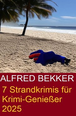 7 Strandkrimis für Krimi-Genießer 2025 (eBook, ePUB) - Bekker, Alfred