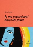 Je me regarderai dans les yeux (eBook, ePUB) Je me regarderai dans les yeux (eBook, ePUB)