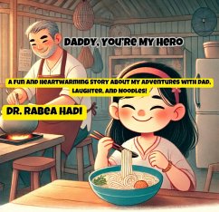 Cover Daddy, You're My Hero: A Fun and Heartwarming Story About My Adventures with Dad, Laughter, and Noodles! (eBook, ePUB)