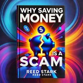 Why Saving Money is a Scam (eBook, ePUB) Why Saving Money is a Scam (eBook, ePUB)