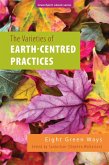 The Varieties of Earth-Centred Practices: Eight Green Ways (GreenSpirit ebooks, #14) (eBook, ePUB) The Varieties of Earth-Centred Practices: Eight Green Ways (GreenSpirit ebooks, #14) (eBook, ePUB)