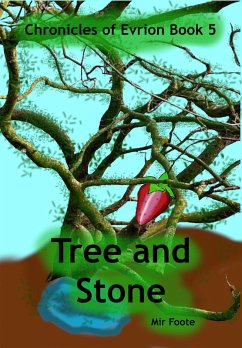 Tree and Stone (The Chronicles of Evrion, #5) (eBook, ePUB) - Foote, Mir