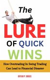 The Lure of Quick Wins: How Overtrading in Swing Trading Can Lead to Financial Disaster (eBook, ePUB) The Lure of Quick Wins: How Overtrading in Swing Trading Can Lead to Financial Disaster (eBook, ePUB)
