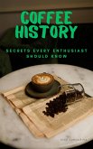 Coffe History Secrets Every Enthusiast Should Know (eBook, ePUB)