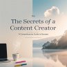 The Secrets of a Content Creator: A... - Bild 1