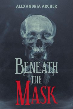 Beneath The Mask (eBook, ePUB) - Archer, Alexandria