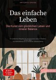 Das einfache Leben: Die Kunst vom glücklichen Leben und innerer Balance (eBook, ePUB)