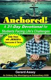 Anchored! A 31-Day Devotional for Students Facing Life's Challenges (eBook, ePUB) Anchored! A 31-Day Devotional for Students Facing Life's Challenges (eBook, ePUB)