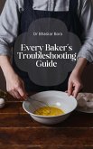 Every Baker's Troubleshooting Guide (eBook, ePUB) Every Baker's Troubleshooting Guide (eBook, ePUB)