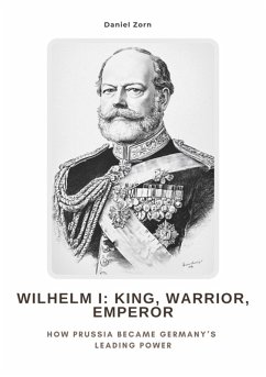 Cover Wilhelm I: King, Warrior, Emperor (eBook, ePUB)