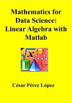 Mathematics for Data Science: Linear Algebra with Matlab (eBook, ePUB) - López, César Pérez