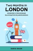 Two Months in London: Opowiesci z Cwiczeniami dla Uczacych sie Angielskiego (eBook, ePUB) Two Months in London: Opowiesci z Cwiczeniami dla Uczacych sie Angielskiego (eBook, ePUB)