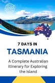 7 Days in Tasmania: Your Ultimate Island Adventure (eBook, ePUB) 7 Days in Tasmania: Your Ultimate Island Adventure (eBook, ePUB)