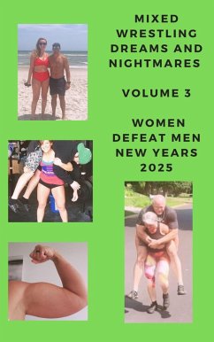 Mixed Wrestling Dreams and Nightmares Volume 3 Women Defeat Men New Years 2025 (eBook, ePUB) - Phillips, Ken; Lea, Wanda