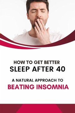 How to Get Better Sleep After 40: A Natural Approach to Beating Insomnia (eBook, ePUB) - Shop, Business Success