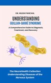 Understanding Guillain-Barré Syndrome: A Comprehensive Guide to Diagnosis, Treatment, and Recovery (The NeuroHealth Collection: Understanding Diseases of the Nervous System, #14) (eBook, ePUB) Understanding Guillain-Barré Syndrome: A Comprehensive Guide to Diagnosis, Treatment, and Recovery (The NeuroHealth Collection: Understanding Diseases of the Nervous System, #14) (eBook, ePUB)