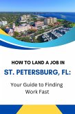 How to Land a Job in St. Petersburg, FL: Your Guide to Finding Work Fast (eBook, ePUB)