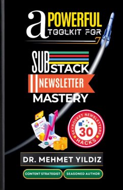 A Powerful Toolkit for Advanced Substack Newsletter Mastery - Yildiz, Mehmet