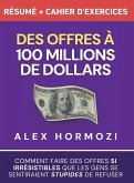Des Offres à 100 millions de dollars Résumé et cahier d'exercices Des Offres à 100 millions de dollars Résumé et cahier d'exercices