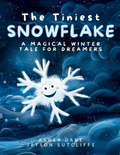 The Tiniest Snowflake - Sutcliffe, Jayson; Dane, Asher