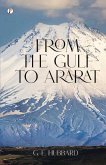 From the Gulf to Ararat From the Gulf to Ararat