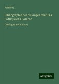 Bibliographie des ouvrages relatifs à l'Afrique et à l'Arabie Bibliographie des ouvrages relatifs à l'Afrique et à l'Arabie